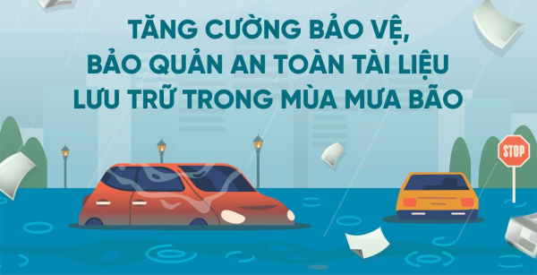 Triển khai các phương án, hoạt động bảo đảm an toàn cho tài liệu lưu trữ trong mùa mưa bão